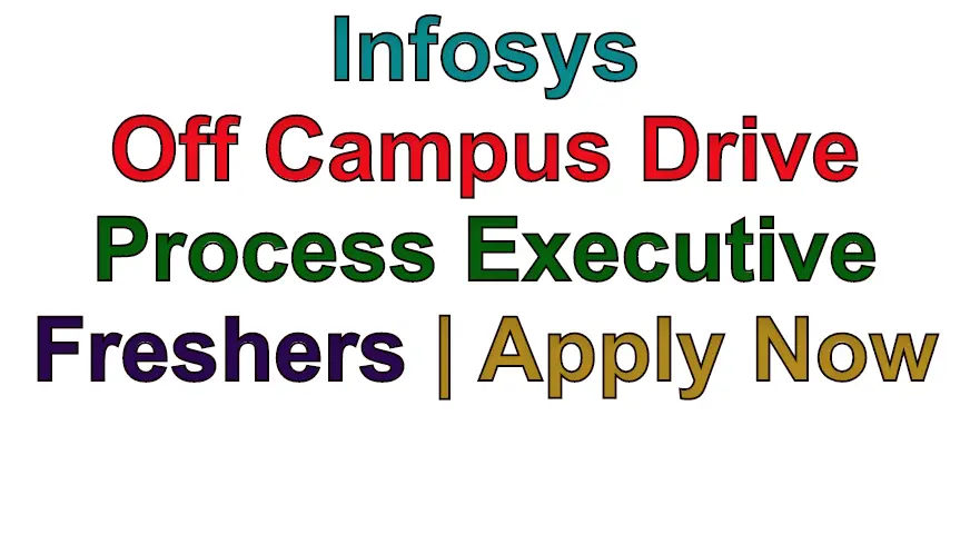 Infosys Recruitment for Freshers | Process Executive | B.E | B.Tech | B.Sc | MCA | Bangalore | Apply Now