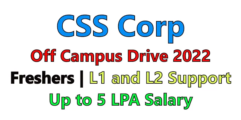 CSS Corp Recruitment Drive 2022 for Freshers | L1 and L2 Support Role