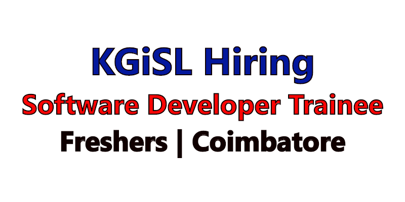 KGiSL Hiring Software Developer - Trainee | Freshers | Coimbatore